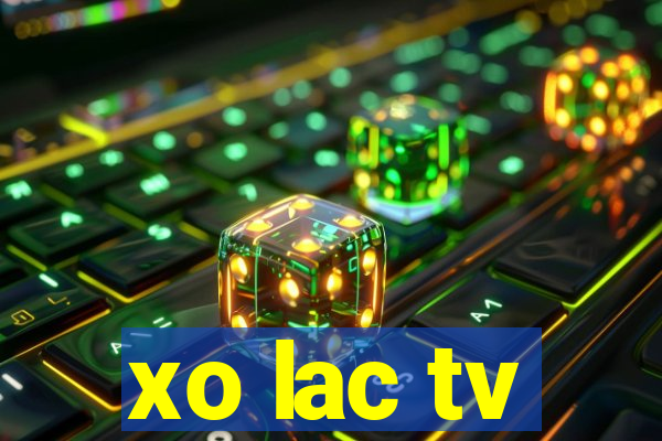 xo lac tv