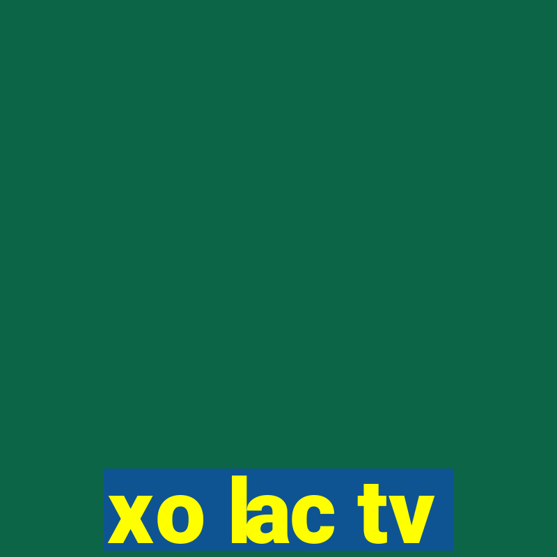 xo lac tv