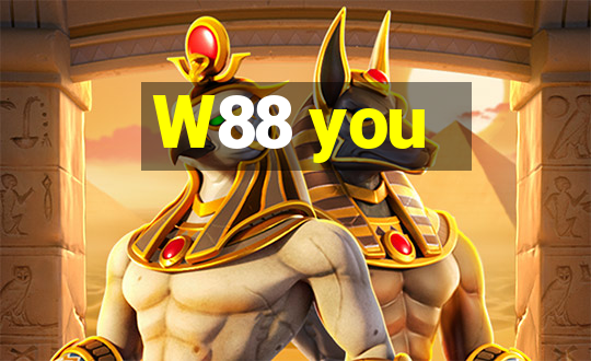 W88 you