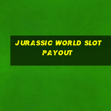 jurassic world slot payout