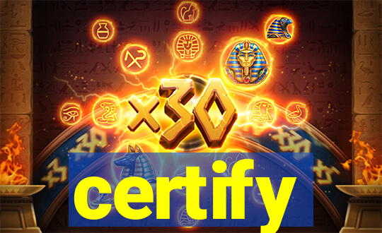 certify