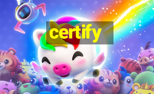 certify