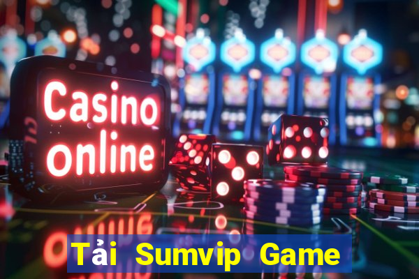 Tải Sumvip Game Bài Miễn Phí