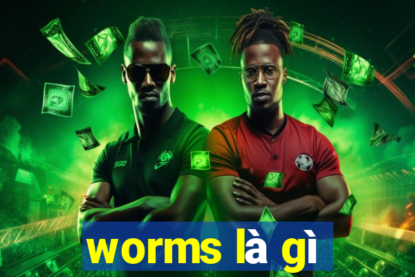 worms là gì