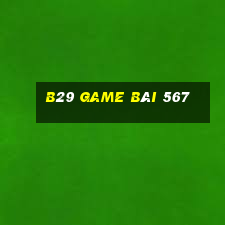 B29 Game Bài 567