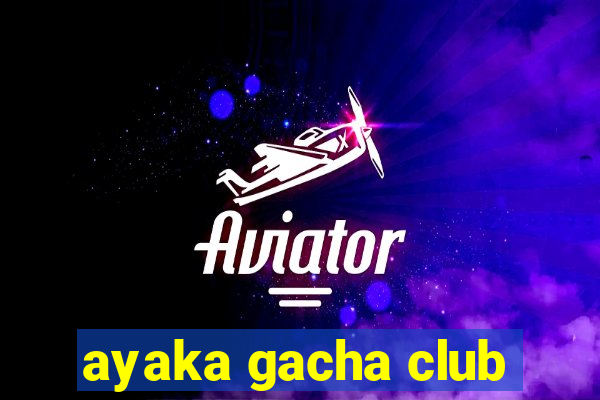 ayaka gacha club