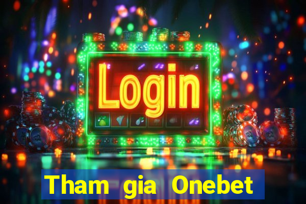 Tham gia Onebet Tặng 10k