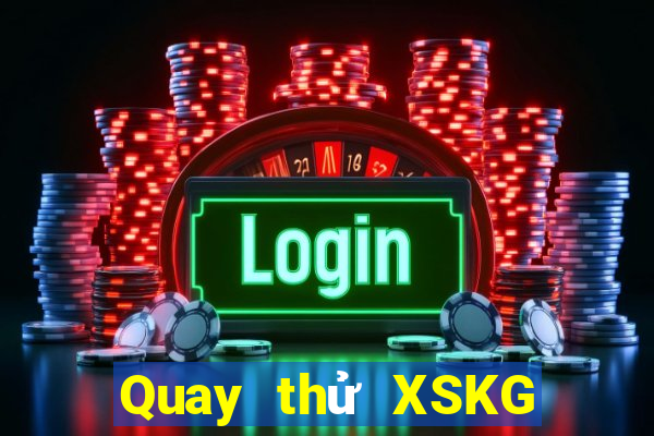 Quay thử XSKG ngày 6