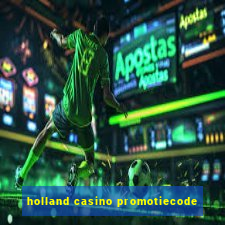 holland casino promotiecode