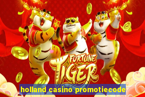 holland casino promotiecode