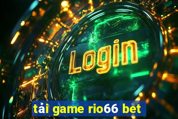 tải game rio66 bet