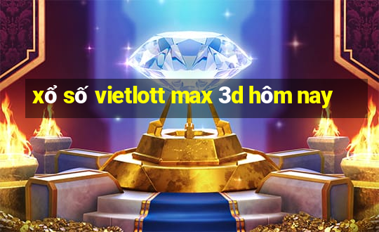 xổ số vietlott max 3d hôm nay