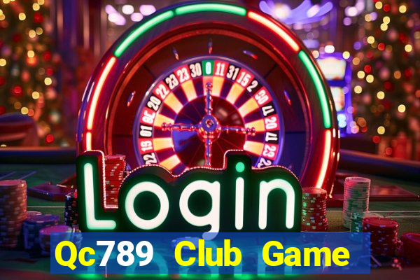 Qc789 Club Game Bài Uy Tín Nhất 2022