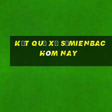 kết quả xổ sốmienbac hôm nay