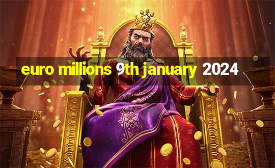 euro millions 9th january 2024