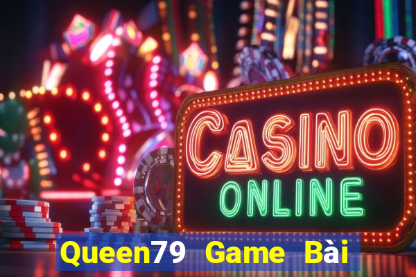 Queen79 Game Bài Khuyến Mãi