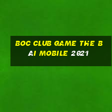 Boc Club Game The Bài Mobile 2021