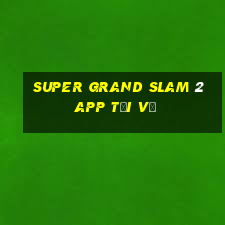 Super Grand Slam 2app Tải về