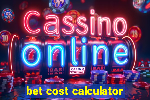 bet cost calculator