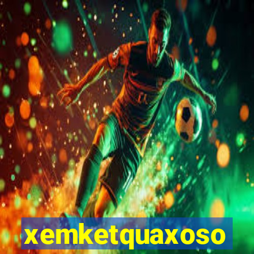 xemketquaxoso