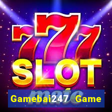 Gamebai247 Game Bài Đổi Thưởng