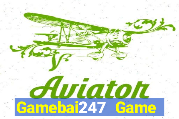 Gamebai247 Game Bài Đổi Thưởng