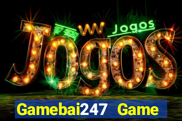 Gamebai247 Game Bài Đổi Thưởng