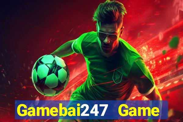 Gamebai247 Game Bài Đổi Thưởng