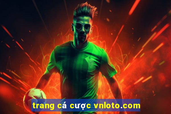 trang cá cược vnloto.com