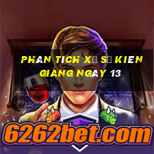 Phân tích Xổ Số kiên giang ngày 13