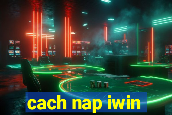 cach nap iwin