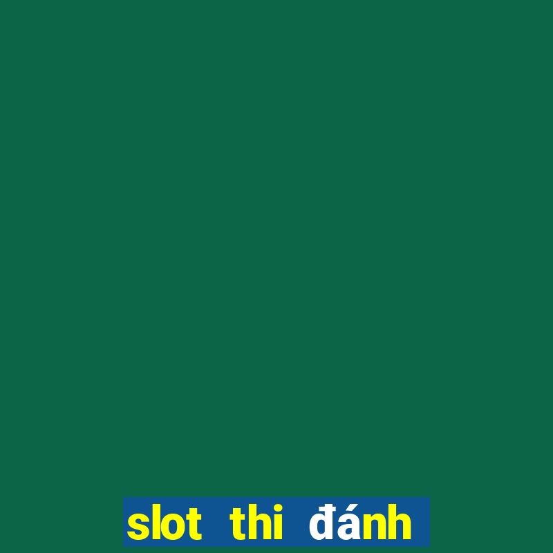 slot thi đánh giá năng lực