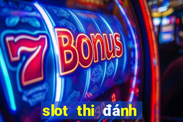 slot thi đánh giá năng lực