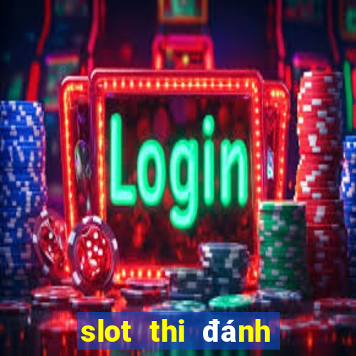 slot thi đánh giá năng lực