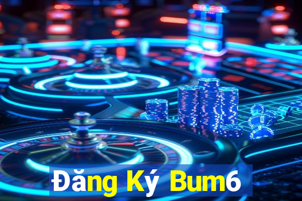 Đăng Ký Bum6