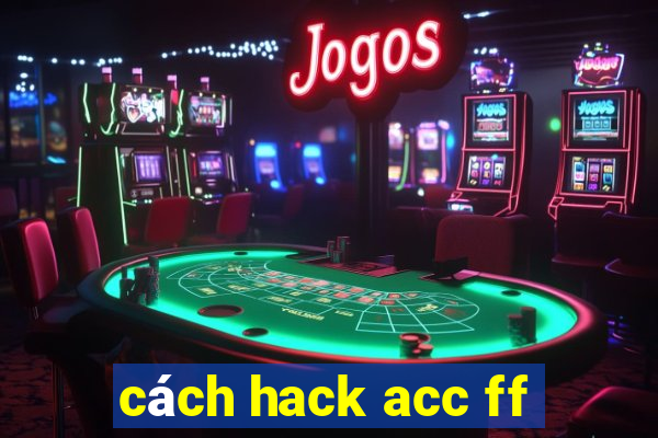 cách hack acc ff