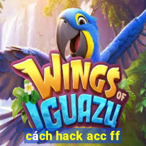 cách hack acc ff