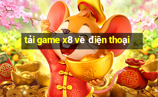 tải game x8 về điện thoại