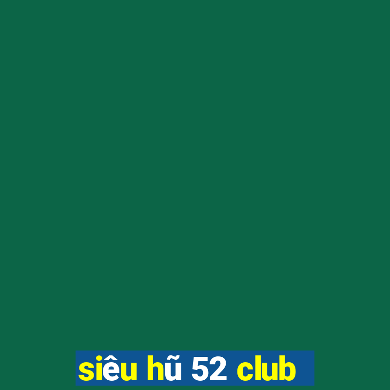 siêu hũ 52 club