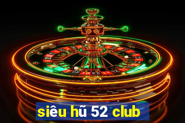 siêu hũ 52 club