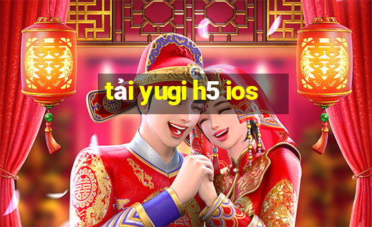 tải yugi h5 ios