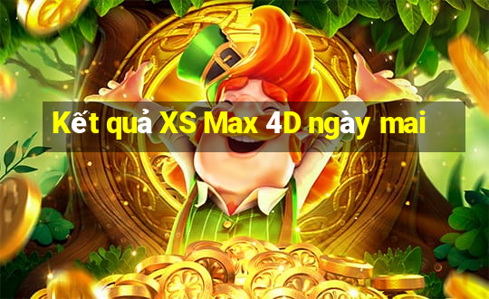 Kết quả XS Max 4D ngày mai