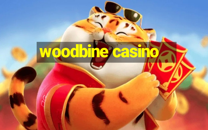 woodbine casino