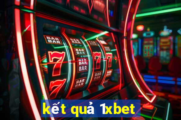 kết quả 1xbet