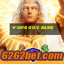 vưong quốc game