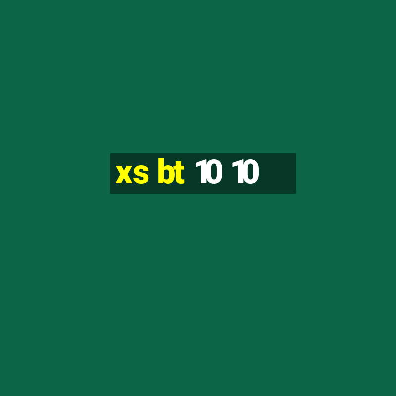 xs bt 10 10