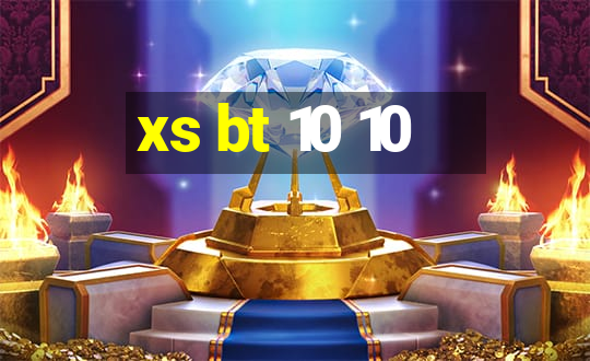 xs bt 10 10