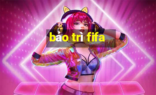 bảo trì fifa