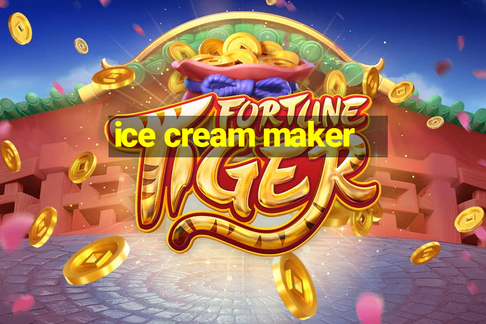 ice cream maker