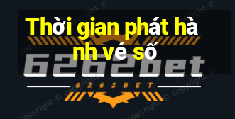 Thời gian phát hành vé số